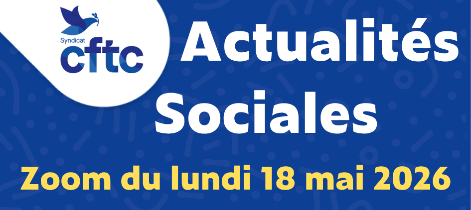 Actualités socialtes – les positions de la CFTC